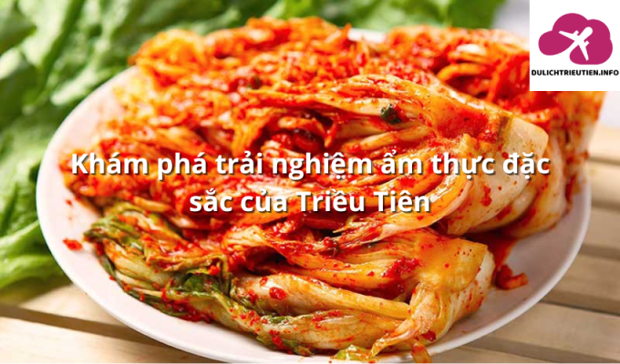 Khám phá trải nghiệm ẩm thực đặc sắc của Triều Tiên