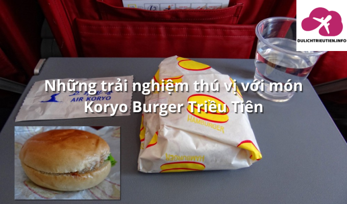 Những trải nghiệm thú vị với món Koryo Burger Triều Tiên